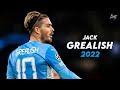 Jack Grealish 2022 ► Amazing Skills, Assists & Goals - Manchester City | HD