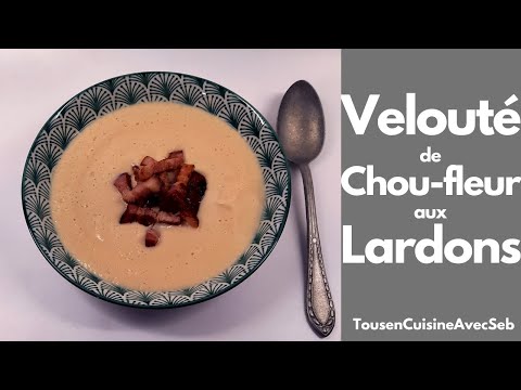 VELOUTÉ de CHOU-FLEUR aux LARDONS (Tous en cuisine avec Seb)