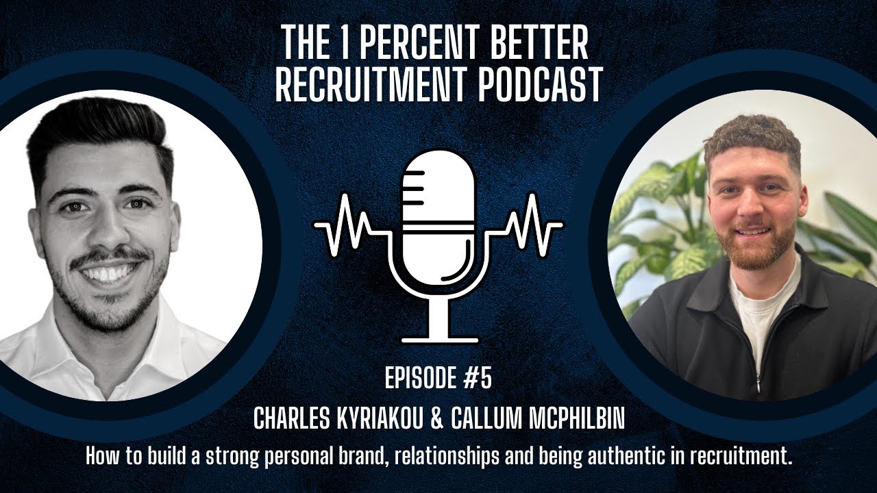 EP5 - How to build a strong personal brand, relationships and being authentic in recruitment w/ Callum McPhilbin