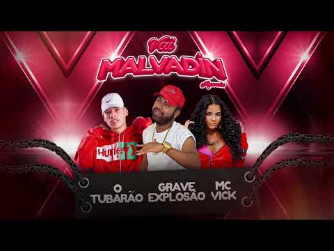VAI MALVADIN - O TUBARÃO, GRAVE EXPLOSÃO, FEAT MC VICK, (ARROCHADEIRA 2022)