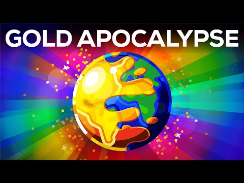 What if the World turned to Gold? - The Gold Apocalypse