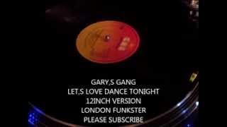 GARY,S GANG - LET,S LOVE DANCE TONIGHT  (12INCH VERSION)