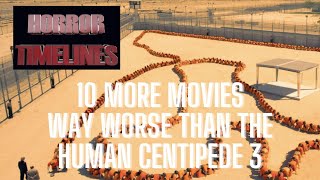 10 More Movies Way Worse Than The Human Centipede 