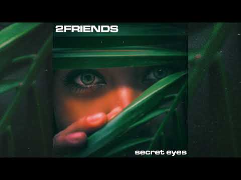 2FRIENDS - Secret Eyes (Official Audio)