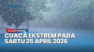 Peringatan Dini Cuaca Besok Sabtu 25 April 2026, BMKG: Waspada Hujan Lebat & Angin Kencang