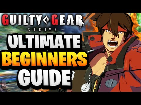Guilty Gear Strive | Ultimate Beginners Guide (2024)
