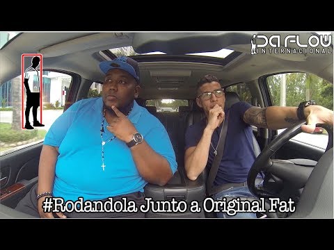 Rodándola con Original Fat - Da Flow Internacional