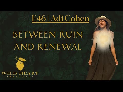 E46 | Adi Cohen | Between Ruin and Renewal: Walking the Path of Love, Peace, and Resistance