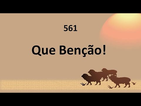 Harpa Cristã 561 - Que Benção!