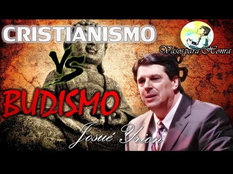 Cristianismo x Budismo - Josué Yrion