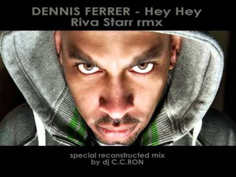 DENNIS FERRER - Hey Hey (Riva Starr vs. C.C.Ron Reconstructed Mix)