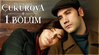 Bir Zamanlar Çukurova 1. Bölüm