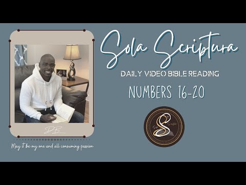Sola Scriptura: Numbers 16-20 Bible Reading (ESV)