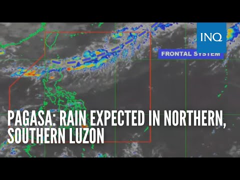 Pagasa: Rain expected in Northern, Southern Luzon