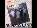 7TH  AVENUE  -  no mans land  1987
