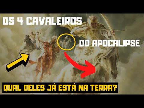 QUAIS SÃO OS 4 CAVALEIROS DO APOCALIPSE? - O PRIMEIRO JÁ ESTÁ NA TERRA OU O ÚLTIMO AINDA DESCERÁ?