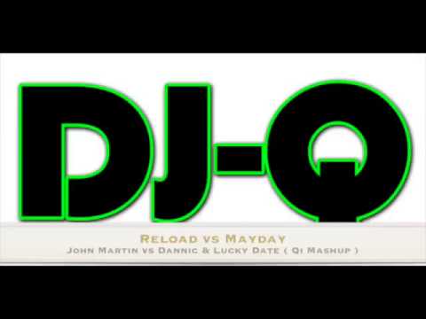 Reload vs Mayday   John Martin vs Dannic & Lucky Date (DJ Qi Mashup)