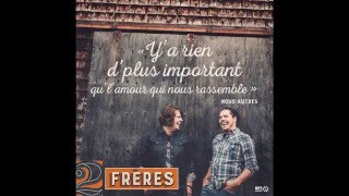 Qu&#39;est-ce que tu dirais - 2Frères