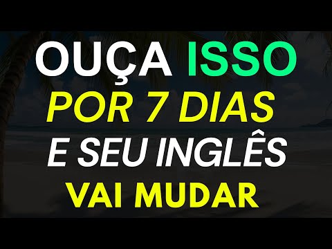 ⚡ASSISTA 10 MINUTOS POR DIA E ENTENDA INGLÊS COMO UM NATIVO!🎧