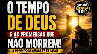 O TEMPO DE DEUS NÃO FALHA  ORAÇÃO FORTE PARA QUEM ESTÁ CANSADO DE ESPERAR