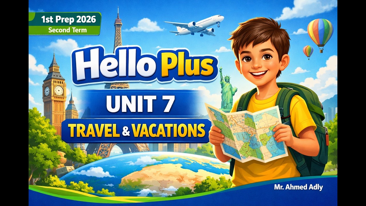 Unit 7 Travel and Vacations  | lessons 4 & 5 Homework– Prep 1 Hello Plus | أولى إعدادي ترم ثاني 2026