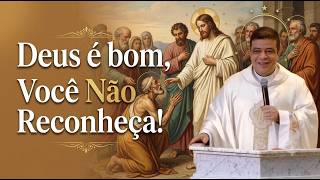 Deus é bom, Você Não Reconheça! #PadrePabloHenrique #homiliadiária #Oração #julgar
