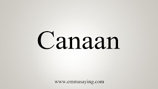 How To Say Canaan