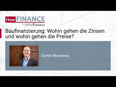 Baufinanzierung - Wie verändert sich das Zinsniveau und die Preise?