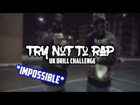 Try Not Rap Challenge *UK DRILL EDITION IMPOSSIBLE*