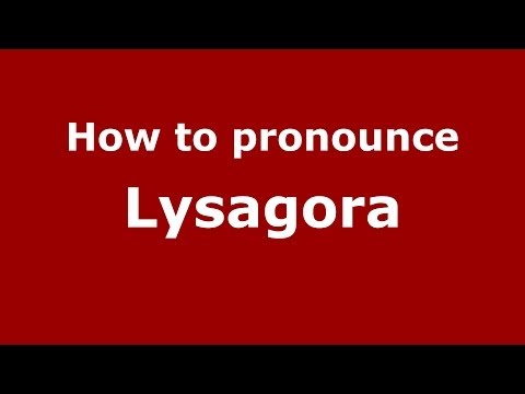 How to pronounce Lysagora (Greek/Greece) - PronounceNames.com