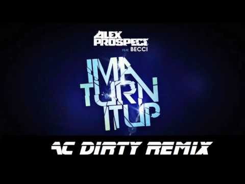 Alex Prospect - Ima Turn It Up (AC Dirty Bootleg)