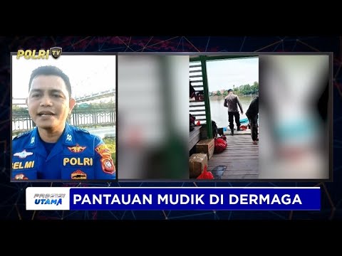LIVE - KASUBNIT BINMAS SAT POLAIR POLRES KAPUAS HULU , POLRES KAPUAS HULU PANTAU MUDIK DERMAGA