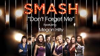 Don&#39;t Forget Me (SMASH Cast - Megan Hilty Version)