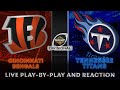 Bengals Vs Titans Live Play By Play Reaction