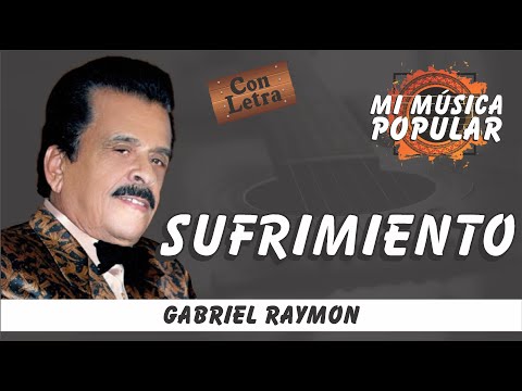 Sufrimiento - Gabriel Raymon - Con Letra (Video Lyric)