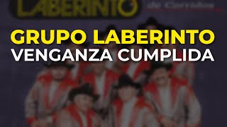 Grupo Laberinto - Venganza Cumplida (Audio Oficial)
