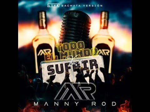 Manny Rod - Todo El Mundo Va A Sufrir (Bachata Live Version)
