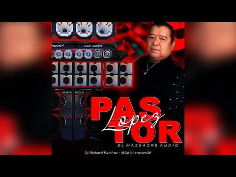 Pastor López El Massacre Car Audio - Dj Richard Ramirez