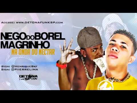 MC Magrinho e Nego do Borel   Na Onda do Néctar (FUNK FODASTICO)