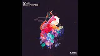 Wale - It&#39;s Complicated (It&#39;s Complicated)