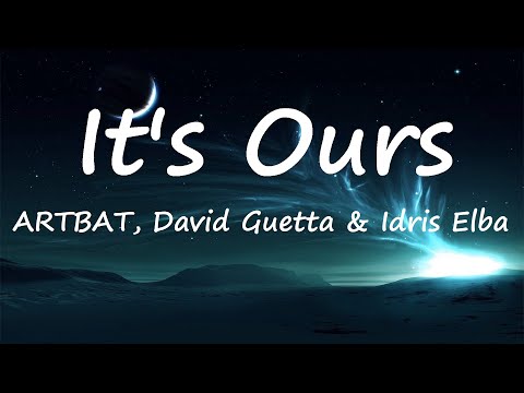 ARTBAT, David Guetta & Idris Elba - It's Ours (Lyrics Video)
