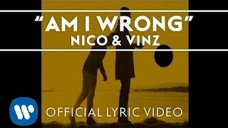 Nico &amp; Vinz - Am I Wrong [Official Lyric Video]