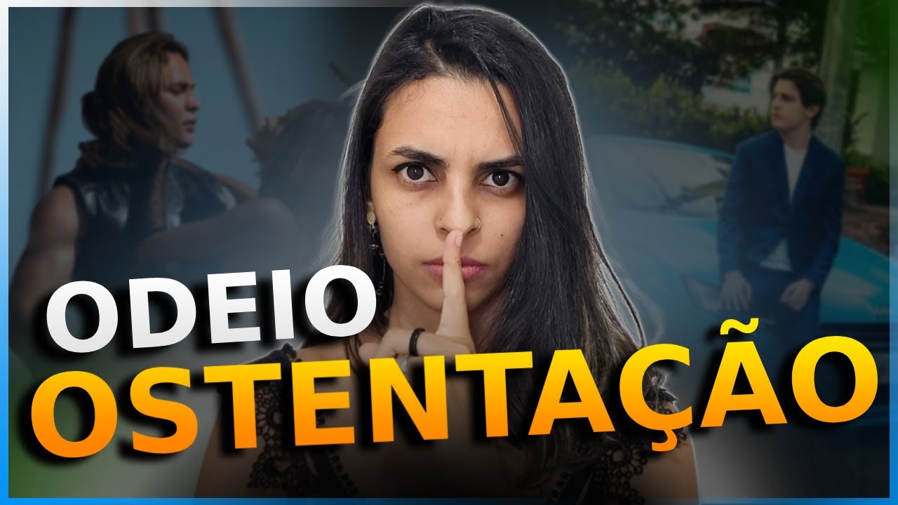 Cultura da OSTENTAÇÃO: Porque ODEIO tanto.