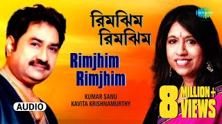 Rimjhim Rimjhim  Audio   Kumar Sanu & Kavita K