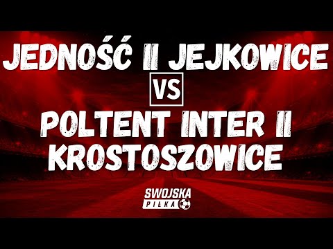 C KLASA: JEDNOŚĆ II JEJKOWICE 🆚️ POLTENT INTER II KROSTOSZOWICE (SKRÓT MECZU)