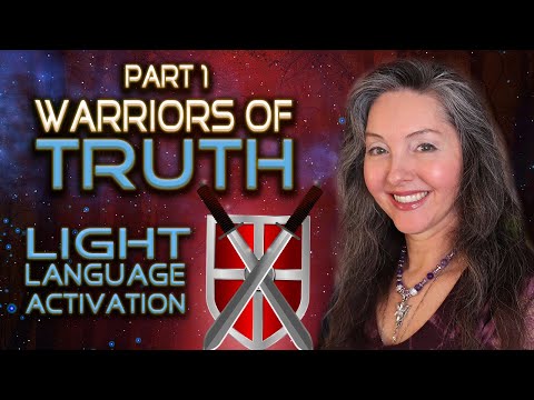 Part 1 - Warriors of Truth Light Language Activation By Lightstar