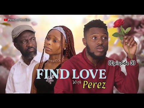 FIND LOVE WITH PEREZ 3