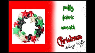 Christmas Vintage Style:  Puffy Fabric Wreath