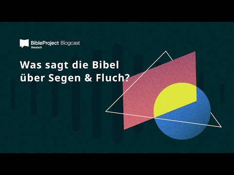Was sagt die Bibel über Segen und Fluch?
