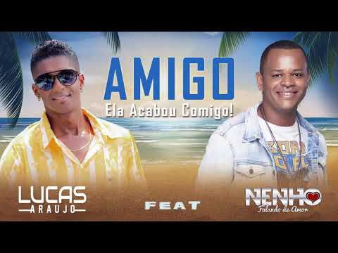 Lucas Araujo Part. Nenho - Amigo (Ela Acabou Comigo)